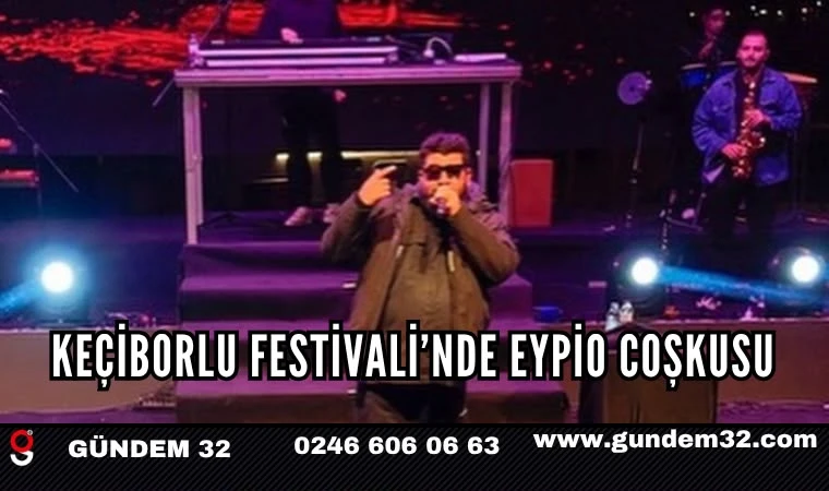 Keçiborlu Festivali'nde Eypio Coşkusu