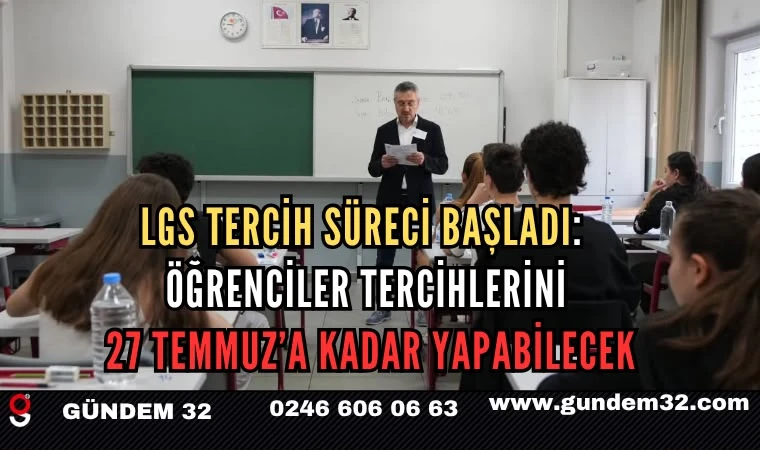 LGS Tercih Süreci Başladı: Öğrenciler Tercihlerini 27 Temmuz’a Kadar Yapabilecek