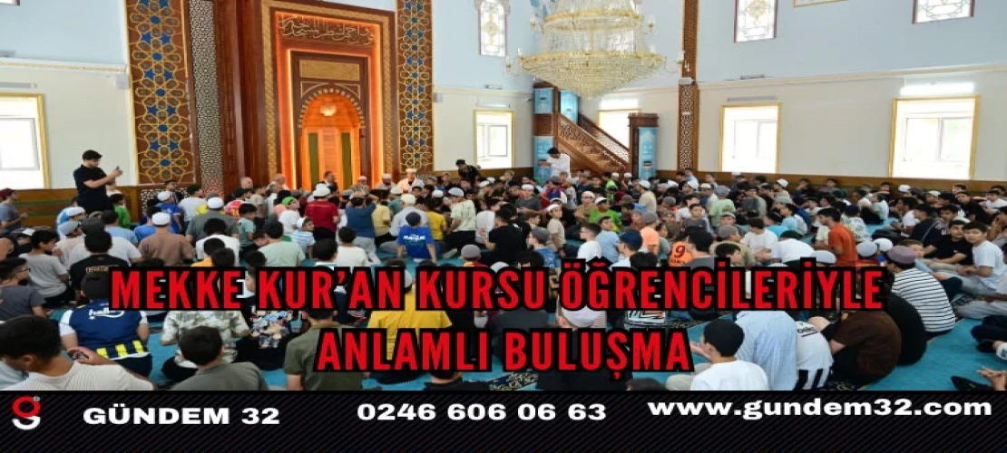 Mekke Kur’an Kursu Öğrencileriyle Anlamlı Buluşma