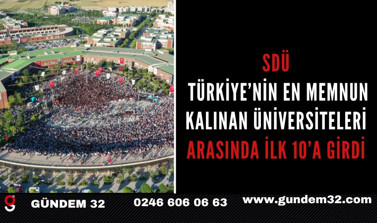 SDÜ, Türkiye’nin En Memnun Kalınan Üniversiteleri Arasında İlk 10’a Girdi