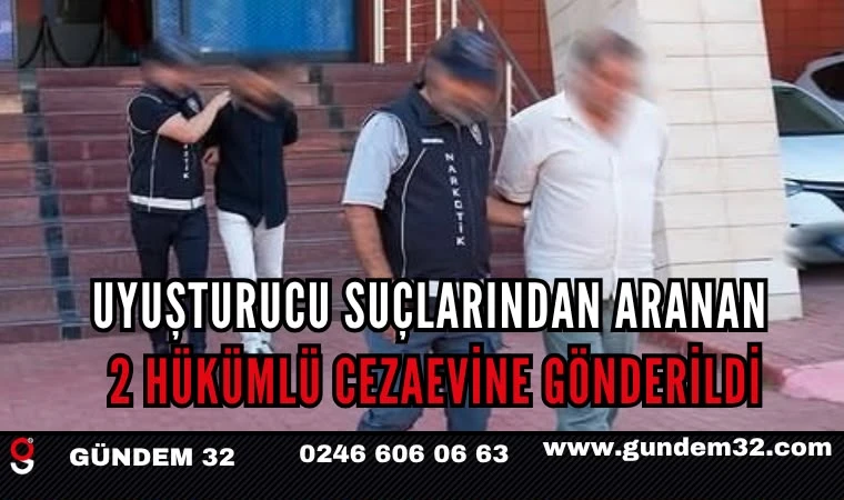 Uyuşturucu suçlarından aranan 2 hükümlü cezaevine gönderildi