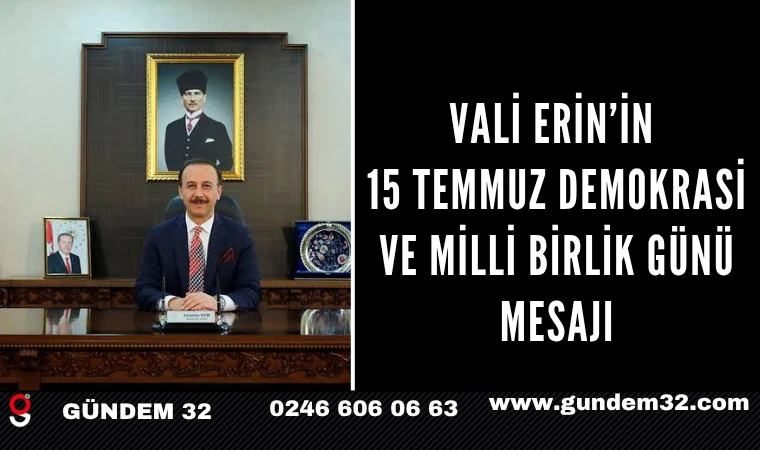 Vali Erin’in 15 Temmuz Demokrasi ve Milli Birlik Günü Mesajı