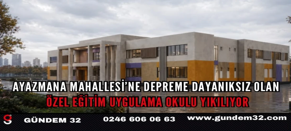Ayazmana Mahallesi’ne Depreme Dayanıksız Olan Özel Eğitim Uygulama Okulu Yıkılıyo
