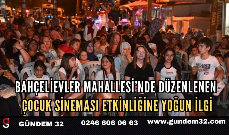 Bahçelievler Mahallesi’nde düzenlenen çocuk sineması etkinliğine yoğun ilgi