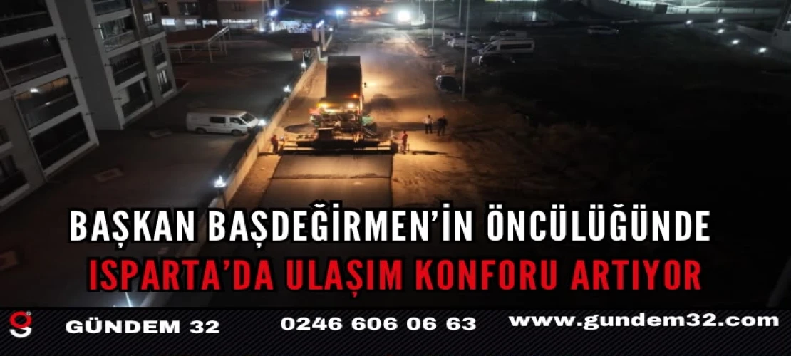 Başkan Başdeğirmen’in öncülüğünde Isparta’da ulaşım konforu artıyor