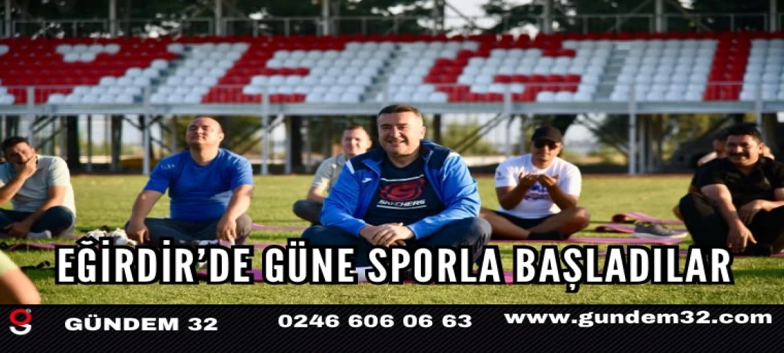 Eğirdir’de “Güne Sporla Başla” Etkinliği Devam Ediyor