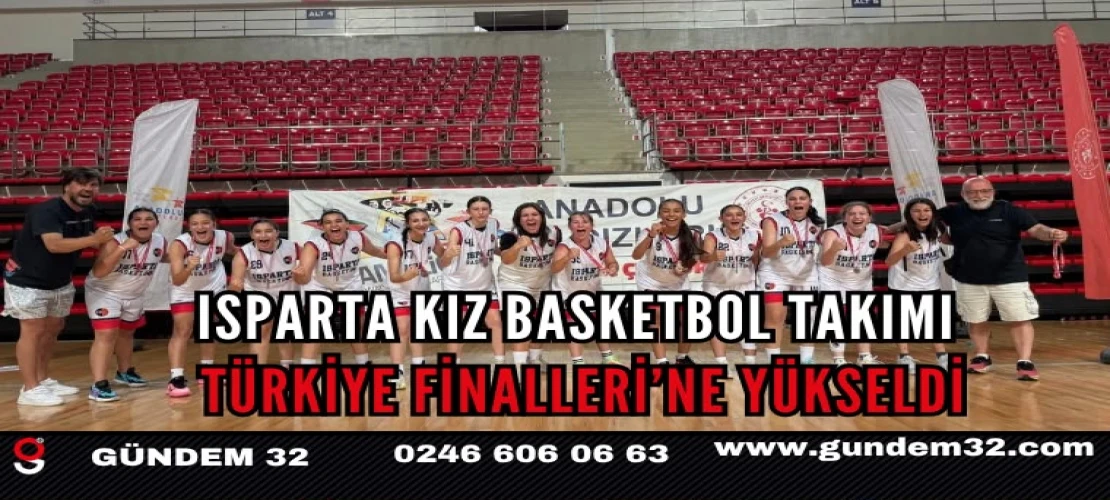 Isparta Kız Basketbol Takımı Türkiye Finalleri’ne Yükseldi