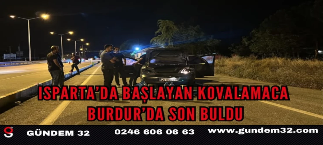 Isparta’da Başlayan Kovalamaca Burdur’da Son Buldu: Çalıntı Otomobille 40 Kilometre Kaçtı!