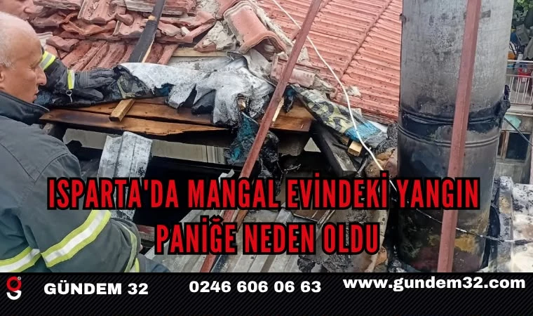 Isparta'da Mangal Evindeki Yangın Paniğe Neden Oldu