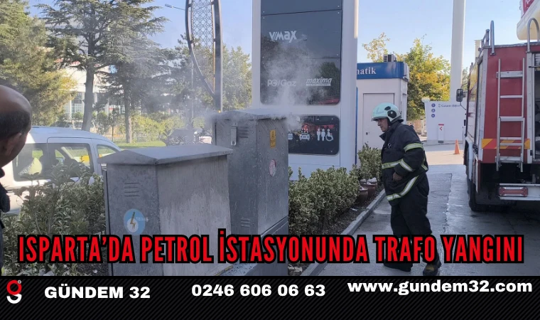 Isparta’da Petrol İstasyonundaki Trafoda Yangın Çıktı