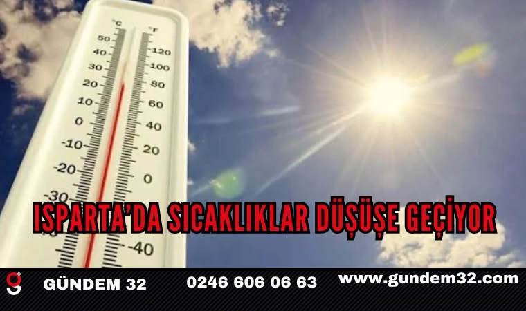 Isparta’da Sıcaklıklar Düşüşe Geçiyor