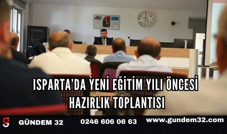 Isparta’da yeni eğitim yılı öncesi hazırlık toplantısı