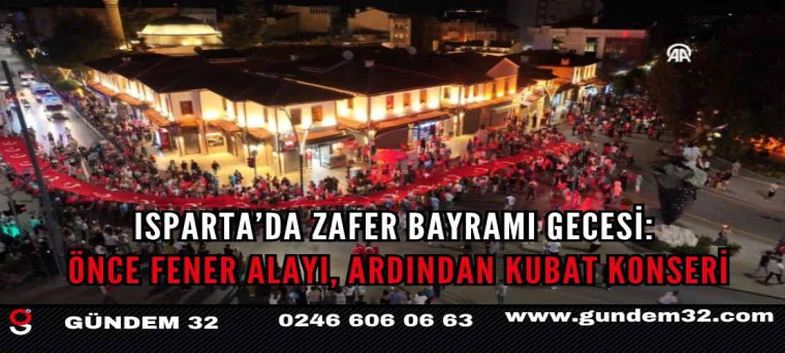 Isparta’da Zafer Bayramı Gecesi: Önce Fener Alayı, Ardından Kubat Konseri