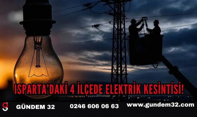 Isparta’daki 4 İlçede Elektrik Kesintisi!