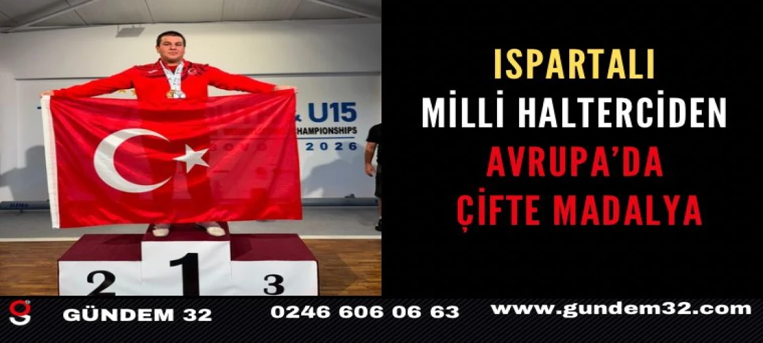 Ispartalı Milli Halterciden Avrupa’da Çifte Madalya