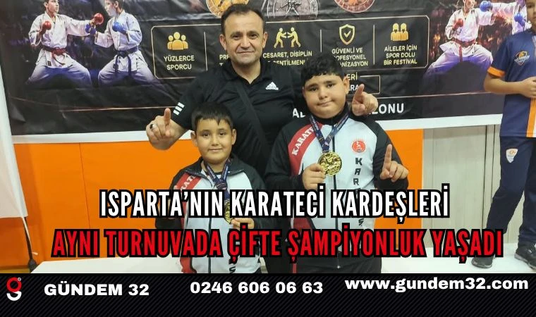 Isparta’nın Karateci Kardeşleri Aynı Turnuvada Çifte Şampiyonluk Yaşadı