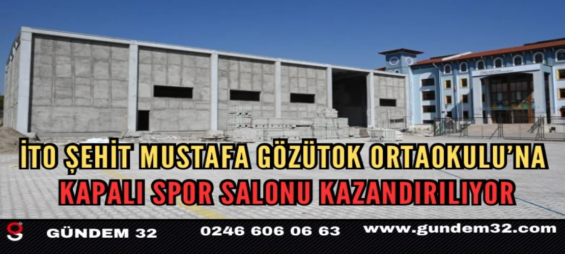 İTO Şehit Mustafa Gözütok Ortaokulu’na Kapalı Spor Salonu Yapılıyor