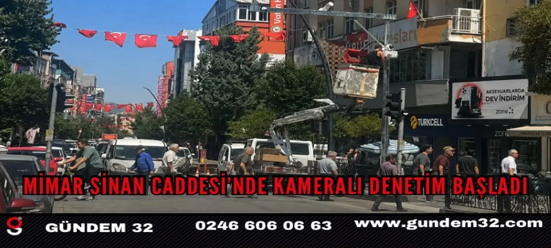 Mimar Sinan Caddesi’nde Kameralı Denetim Başladı