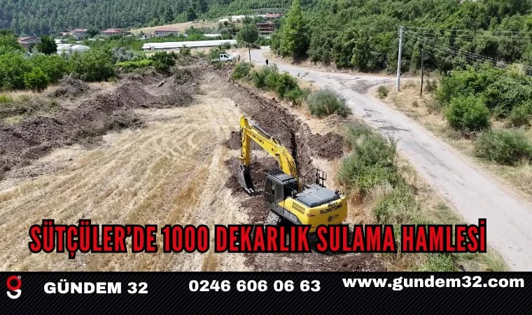 Sütçüler’de 1000 Dekarlık Sulama Hamlesi