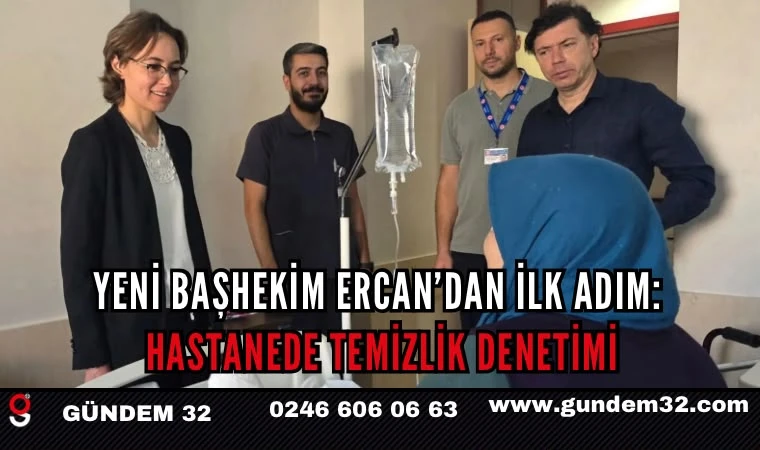 Yeni Başhekim Ercan’dan ilk adım: Hastanede temizlik denetimi