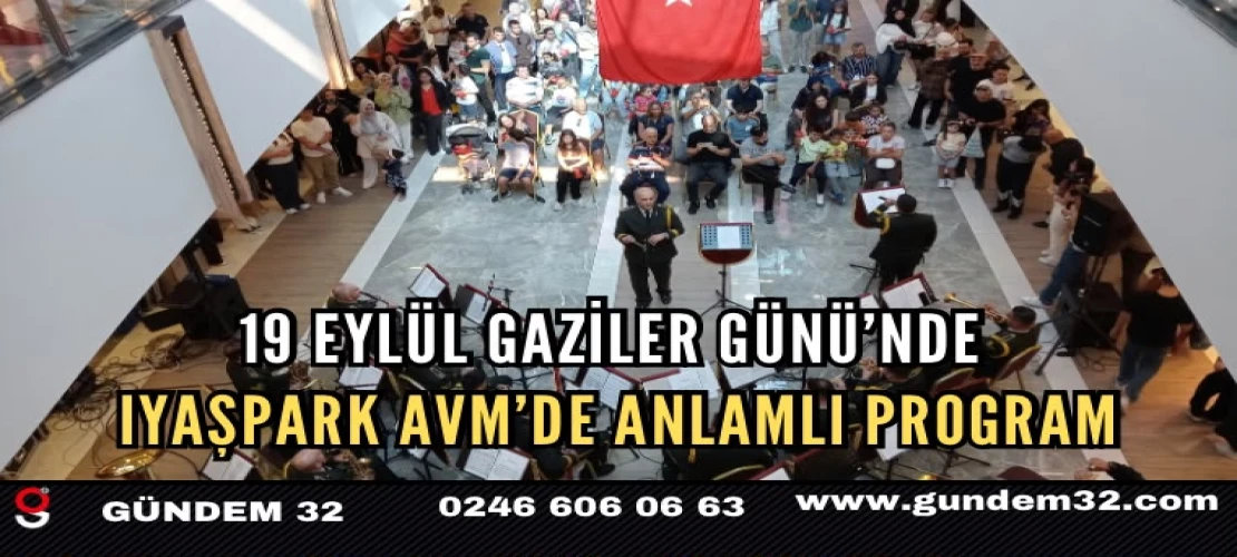 19 EYLÜL GAZİLER GÜNÜ’NDE IYAŞPARK AVM’DE ANLAMLI PROGRAM