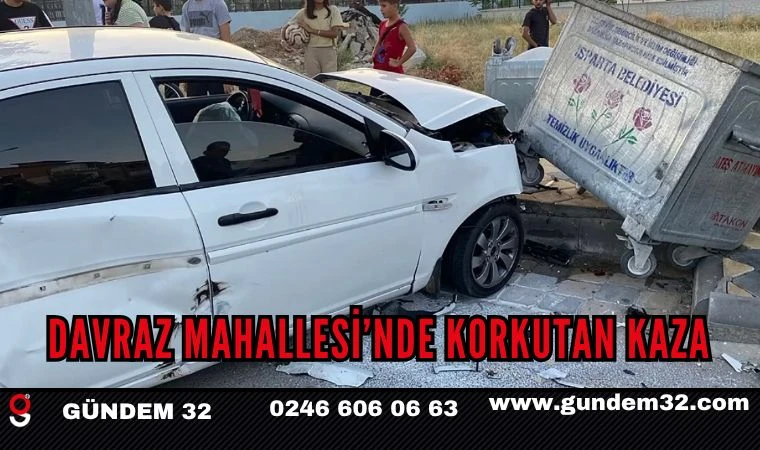 DAVRAZ MAHALLESİ’NDE KORKUTAN KAZA