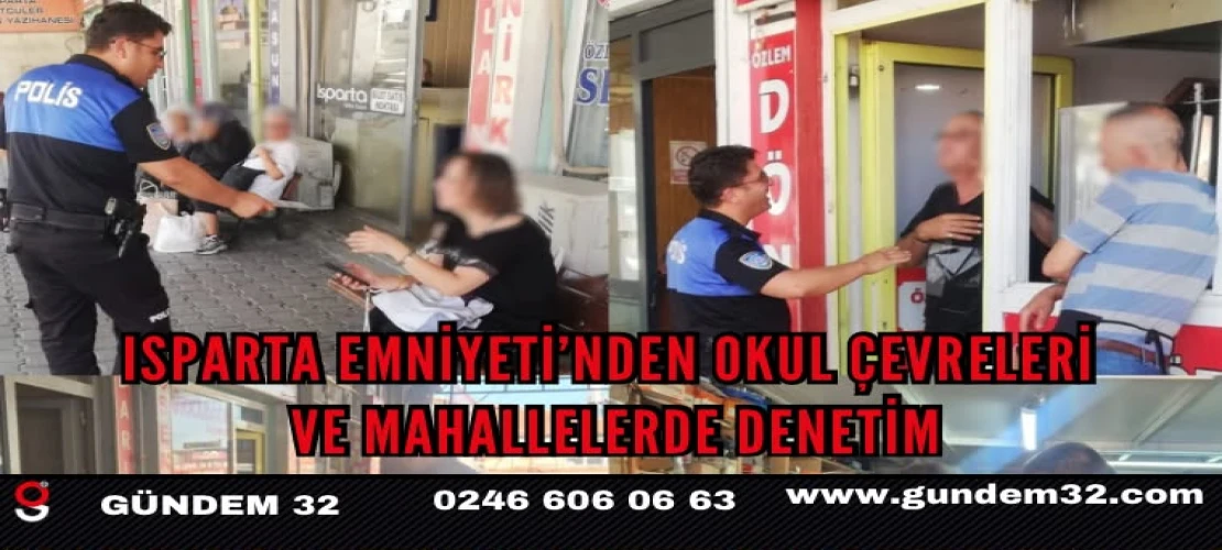 Isparta Emniyeti’nden okul çevreleri ve mahallelerde denetim