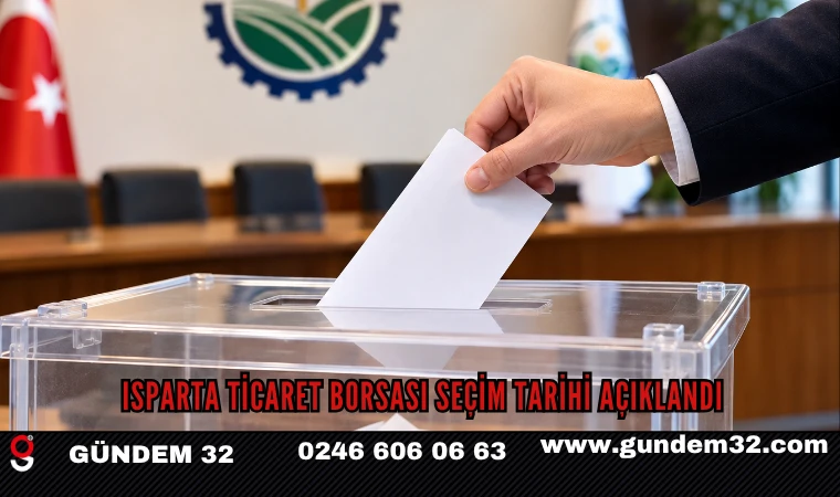 Isparta Ticaret Borsası Seçim Tarihi Açıklandı