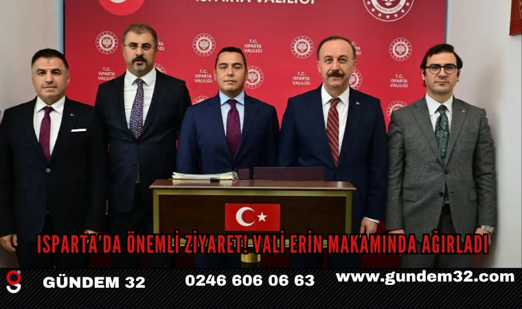 Isparta’da Önemli Ziyaret! Vali Erin Makamında Ağırladı