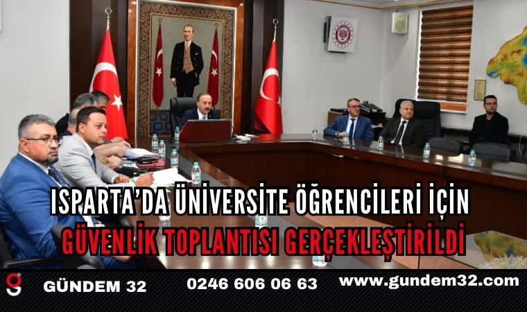 Isparta’da üniversiteler için güvenlik ve asayiş toplantısı gerçekleştirildi