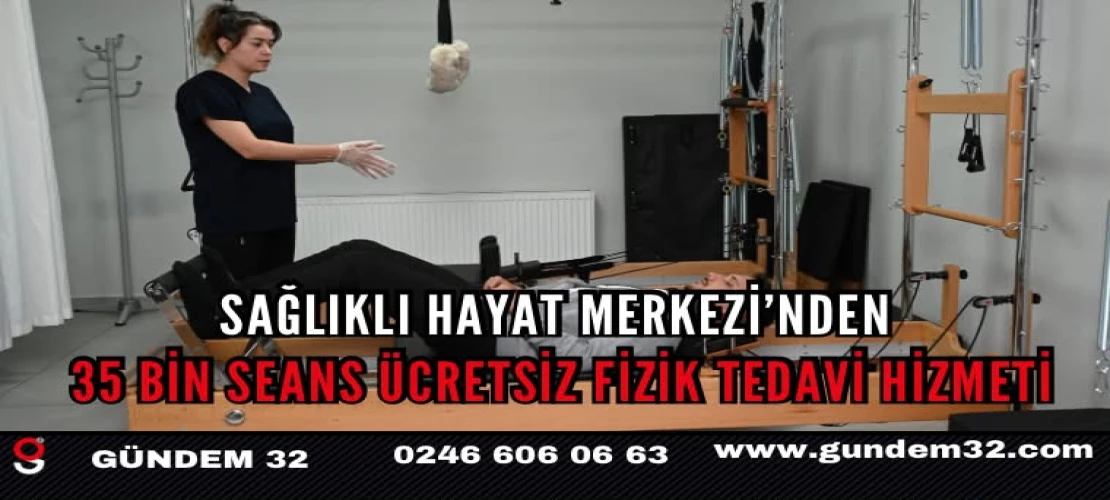 Sağlıklı Hayat Merkezi 35 bin seans ücretsiz fizik tedavi hizmeti verdi
