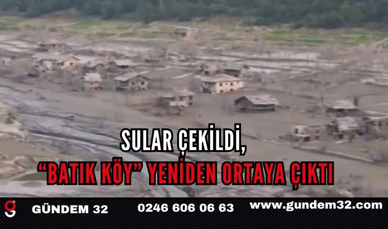 Sular Çekildi, “Batık Köy” Yeniden Ortaya Çıktı