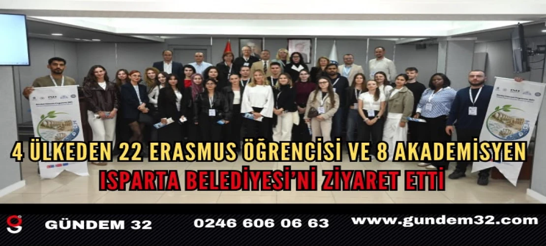 4 ülkeden 22 Erasmus öğrencisi ve 8 akademisyen Isparta Belediyesi’ni ziyaret etti