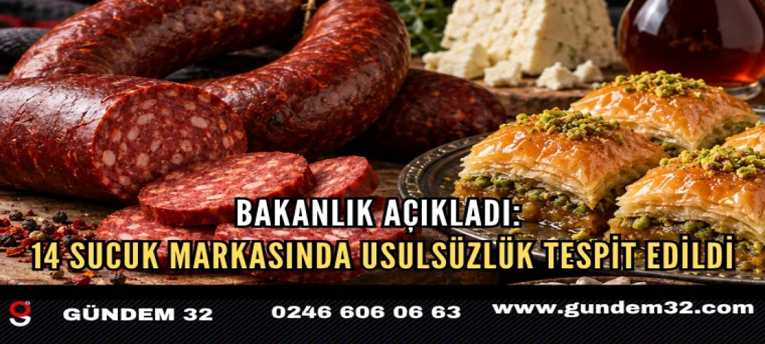 Bakanlık Açıkladı: 14 Sucuk Markasında Usulsüzlük Tespit Edildi