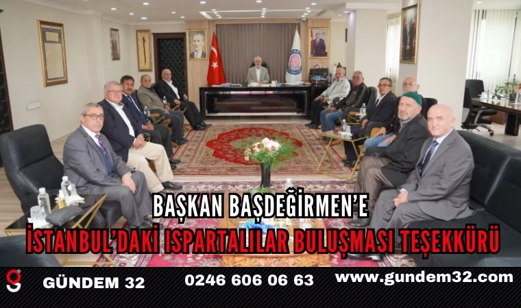 Başkan Başdeğirmen’e İstanbul’daki Ispartalılar Buluşması Teşekkürü