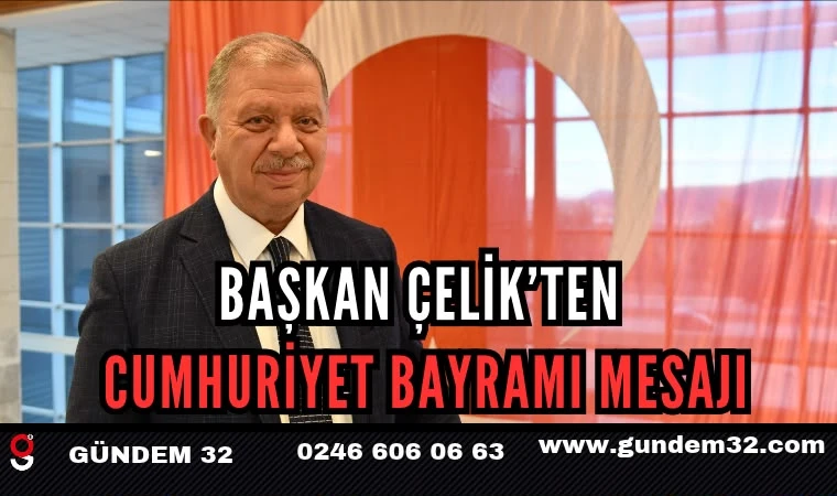 BAŞKAN ÇELİK’TEN CUMHURİYET BAYRAMI MESAJI