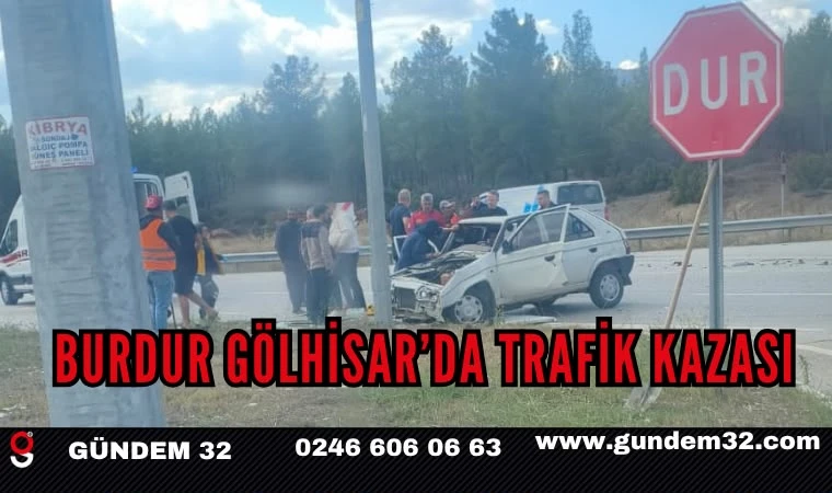 Burdur Gölhisar’da Trafik Kazası