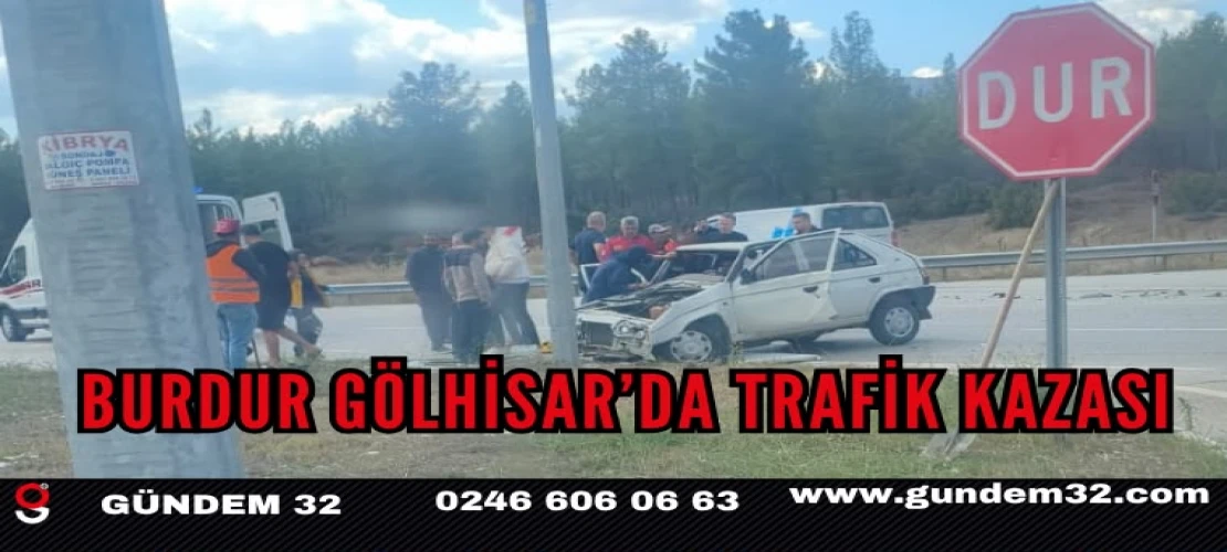 Burdur Gölhisar’da Trafik Kazası