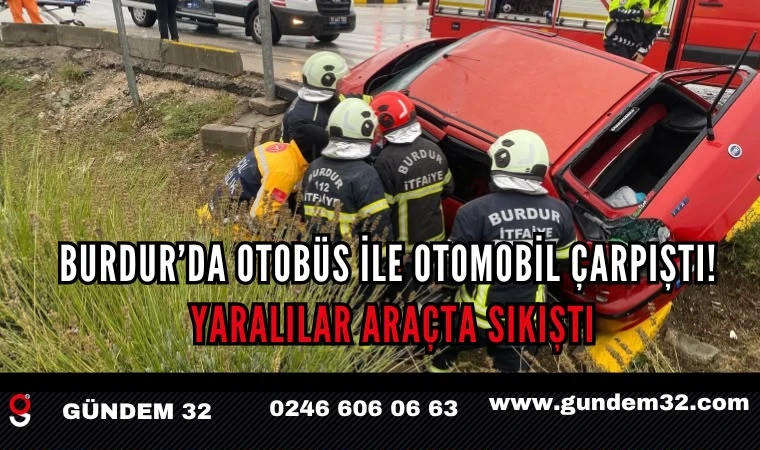 Burdur’da Otobüs ile Otomobil Çarpıştı!