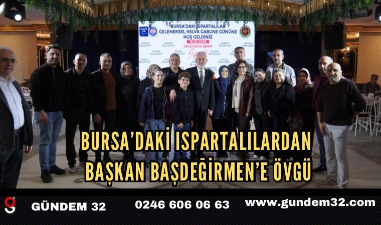 Bursa’daki Ispartalılardan Başkan Başdeğirmen’e Övgü