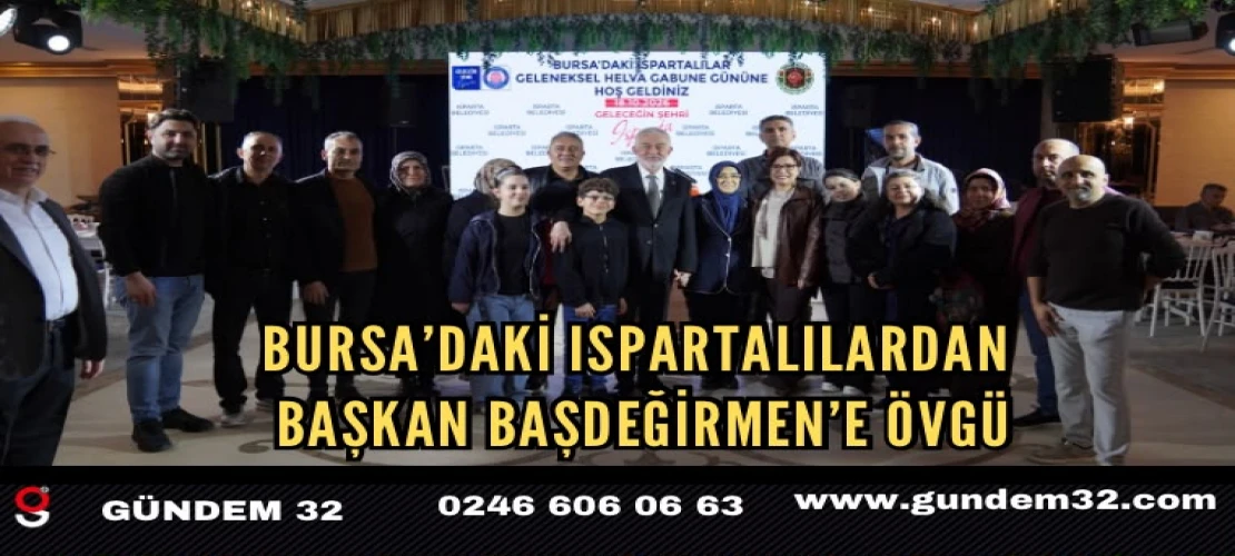 Bursa’daki Ispartalılardan Başkan Başdeğirmen’e Övgü