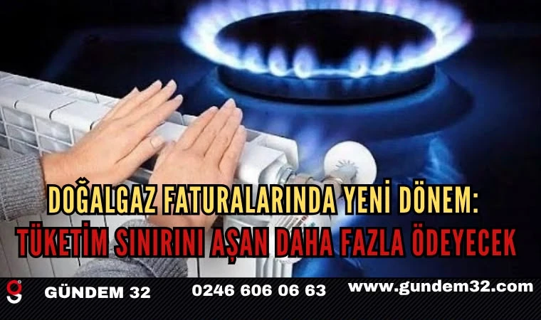 Doğalgaz Faturalarında Yeni Dönem: Tüketim Sınırını Aşan Daha Fazla Ödeyecek
