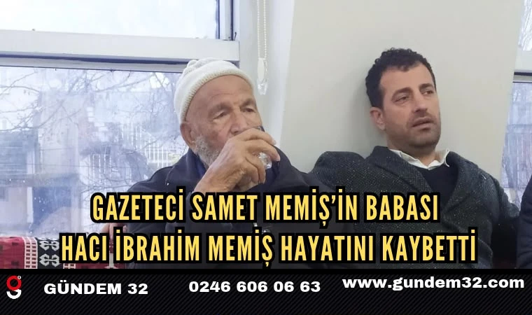 Gazeteci Samet Memiş’in Acı Günü! Babası Hayatını Kaybetti