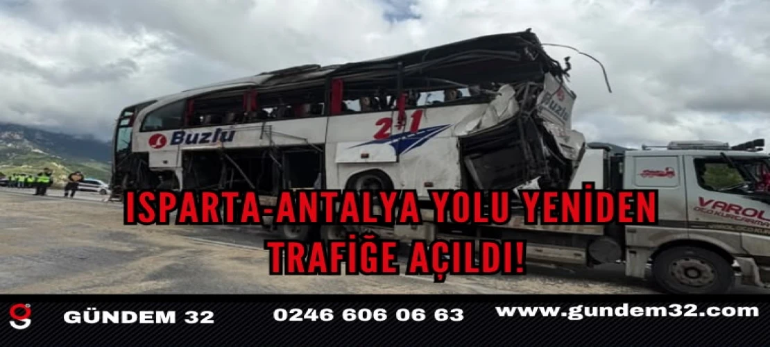 Isparta-Antalya yolu yeniden trafiğe açıldı!