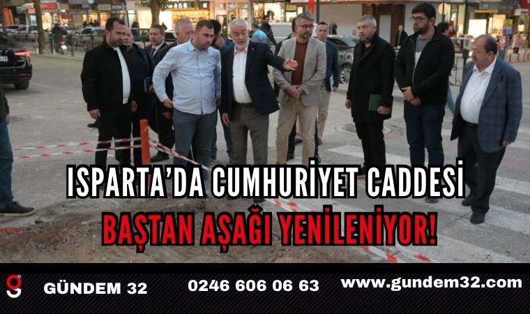 Isparta Cumhuriyet Caddesi’nde Büyük Değişim Başladı!