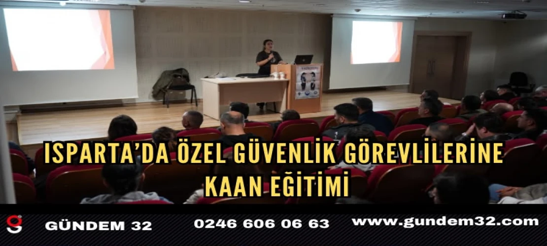 Isparta Emniyetinden Üniversitelerin Özel Güvenlik Görevlilerine Eğitim