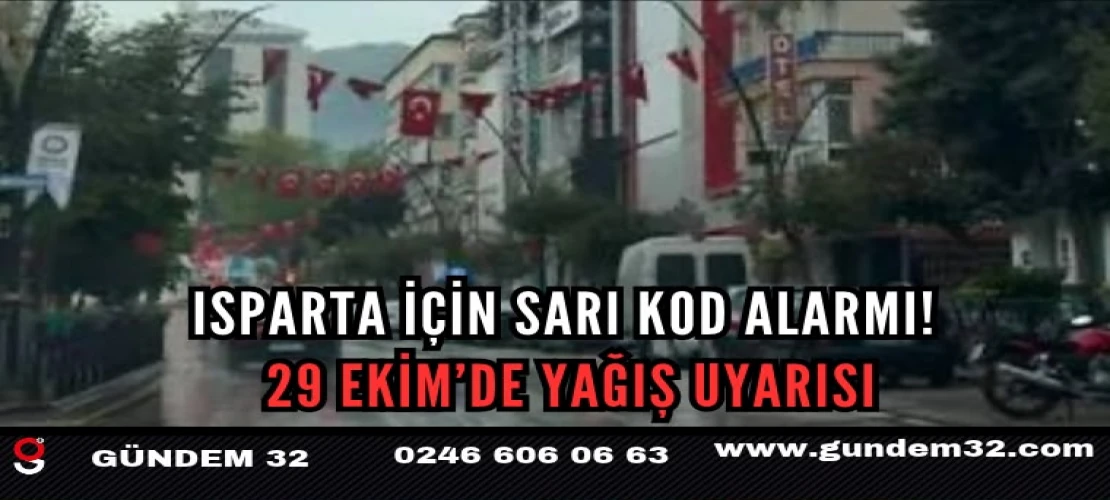 Isparta İçin Sarı Kod Alarmı! 29 Ekim’de Yağış Uyarısı