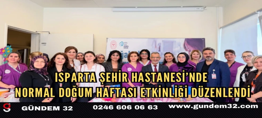 Isparta Şehir Hastanesi’nde Normal Doğum Haftası etkinliği düzenlendi
