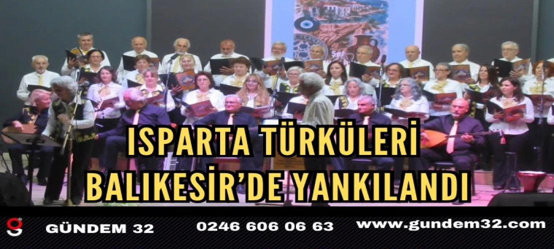 Isparta Türküleri Balıkesir’de Yankılandı
