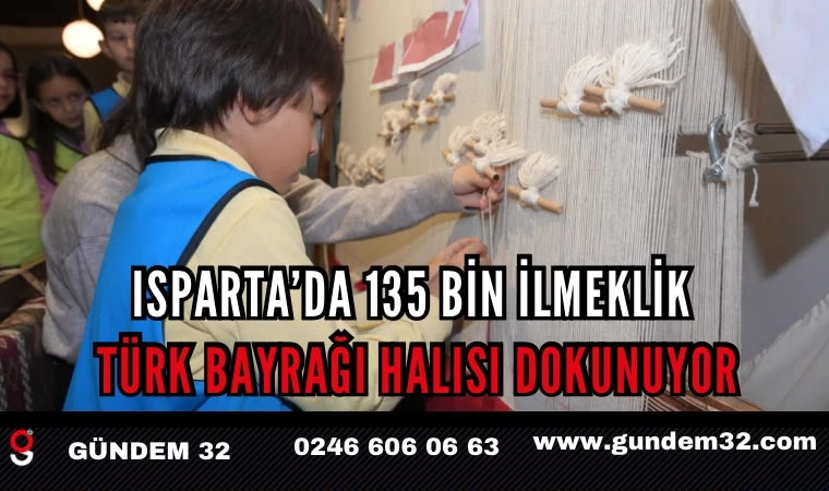 Isparta’da 135 Bin İlmeklik Türk Bayrağı Halısı Dokunuyor
